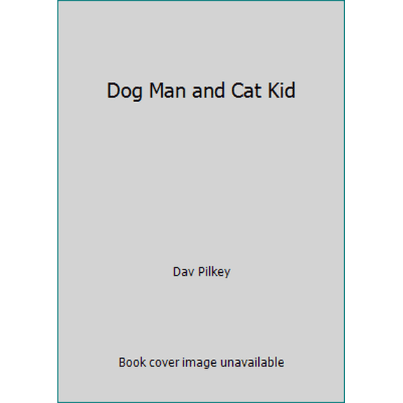 Pre-Owned Dog Man and Cat Kid (Hardcover) 1338256602 9781338256604
