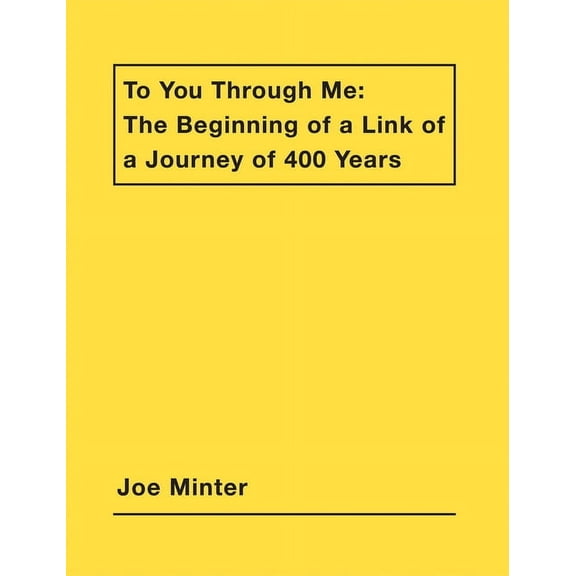 Joe Minter: To You Through Me: The Beginning of a Link of a Journey of 400 Years (Paperback)