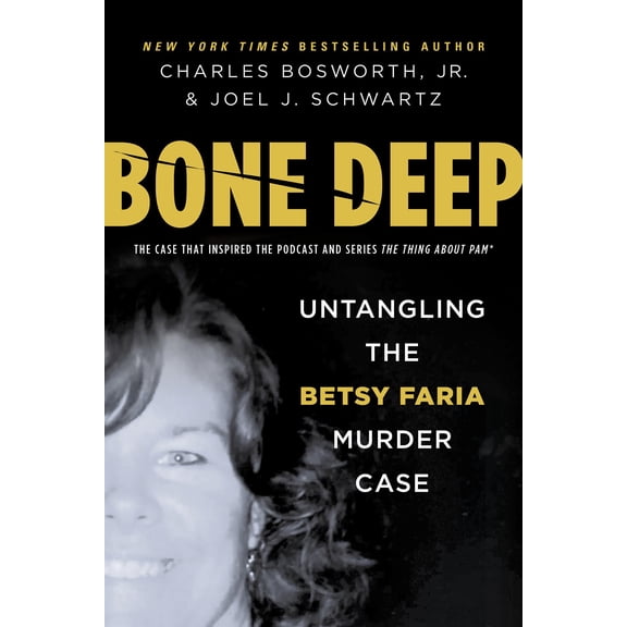 Pre-Owned Bone Deep: Untangling the Betsy Faria Murder Case (Hardcover) 0806541970 9780806541976