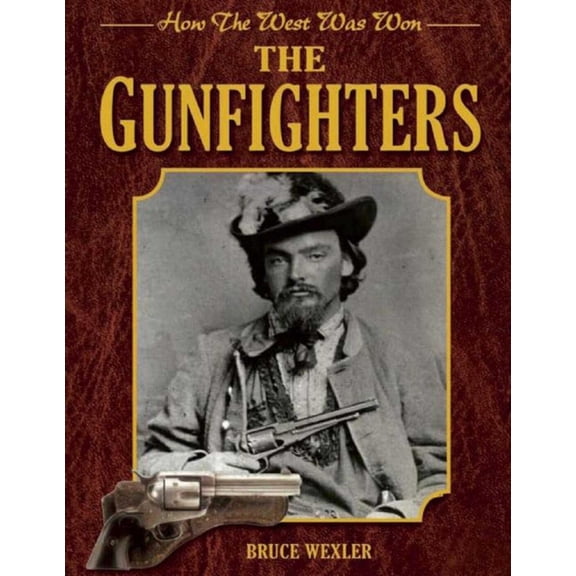 The Gunfighters: How the West Was Won, (Paperback)