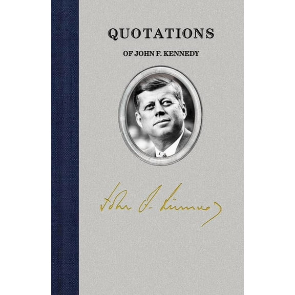 Quotations of Great Americans Quotations of John F Kennedy, (Hardcover)