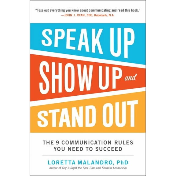 Speak Up, Show Up, and Stand Out: The 9 Communication Rules You Need to Succeed (Paperback)