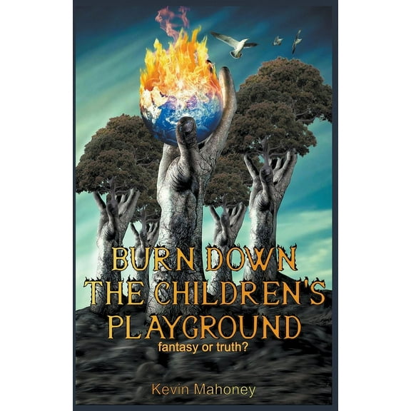 Burn Down The Children's Playground, (Paperback)