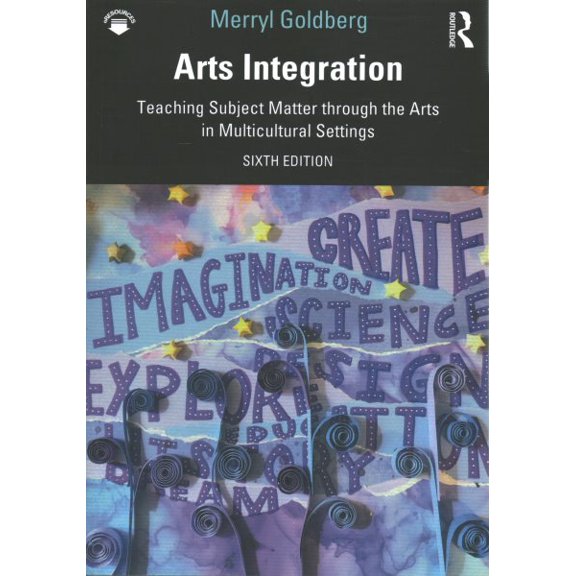 Pre-Owned Arts Integration: Teaching Subject Matter through the Arts in Multicultural Settings