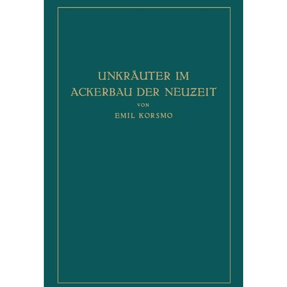 UnkrÃ¤uter Im Ackerbau Der Neuzeit: Biologische Und Praktische Untersuchungen, (Paperback)