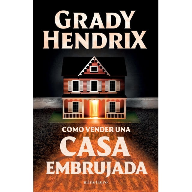 Libro Como Vender Una Casa Embrujada Tapa Blanda, Autor Grady Hendrix, Editorial Minotauro Mexico