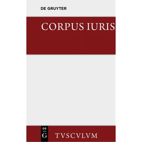Sammlung Tusculum Corpus Iuris: Eine Auswahl Der Rechtsgrundsätze Der Antike, (Hardcover)
