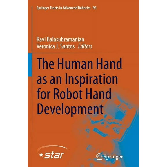 Springer Tracts in Advanced Robotics The Human Hand as an Inspiration for Robot Hand Development, Book 95, (Paperback)
