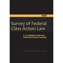 2025 Survey of Federal Class Action Law: A U.S. Supreme Court and Circuit-By-Circuit Analysis, (Paperback)