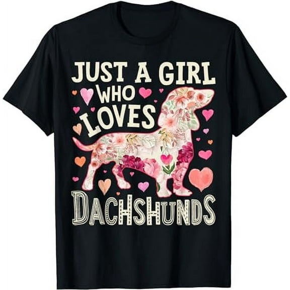 Dachshund Just A Girl Who Loves Dachshunds Dog Flower Floral T-Shirt