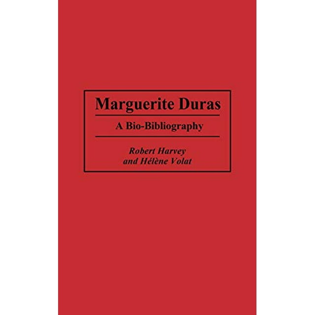 Marguerite Duras: A Bio-Bibliography (Bio-Bibliographies in World Literature)