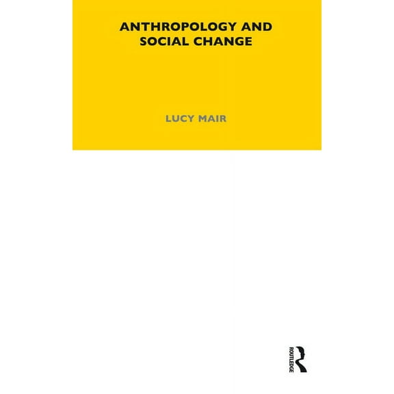 Lse Monographs on Social Anthropology Anthropology and Social Change: Volume 38, (Paperback)