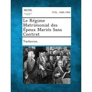 Le Regime Matrimonial Des Epoux Maries Sans Contrat (Paperback)