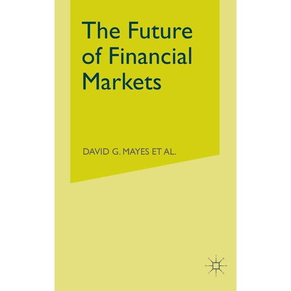 The Future of Financial Markets, (Paperback)