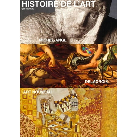 Histoire de l'art : Michel-Ange, Delacroix et Art Nouveau - eBook