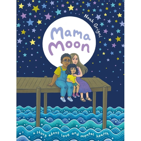 Mama Moon: A Story about Love and Mental Health, (Hardcover)