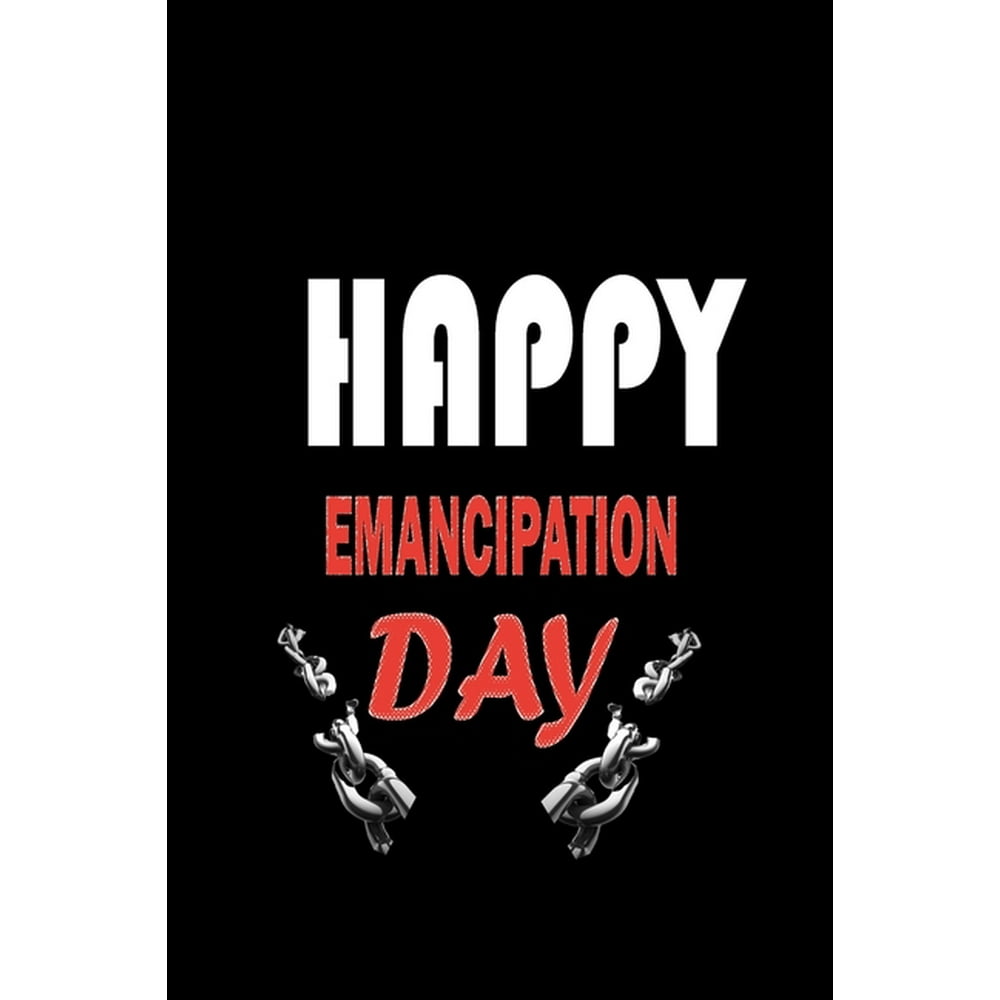 Happy Emancipation Day Emancipation Proclamation Abraham Lincoln 4th