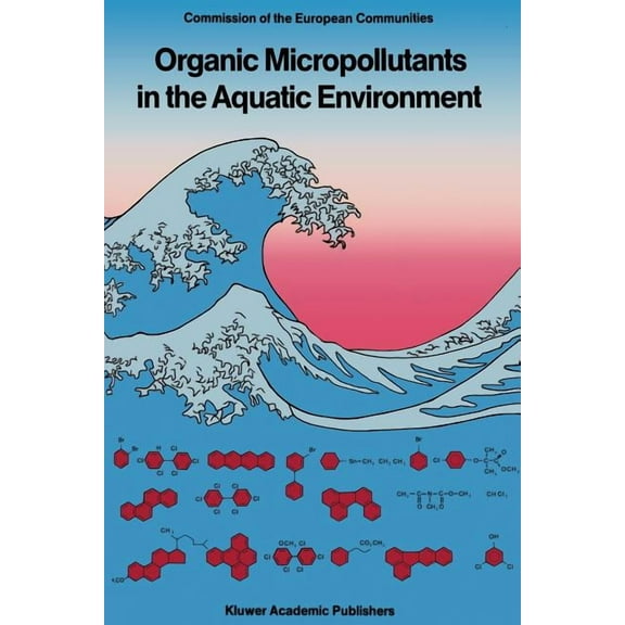 Organic Micropollutants in the Aquatic Environment: Proceedings of the Fifth European Symposium, Held in Rome, Italy, Oc, (Paperback)