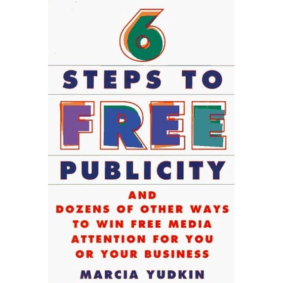 Pre-Owned Six Steps to Free Publicity and Dozens of Other Ways to Winfree Media Attention for You or Your Business (Paperback) 0452271924 9780452271920