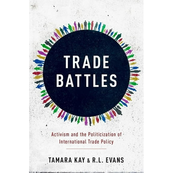 Trade Battles: Activism and the Politicization of International Trade Policy, (Paperback)