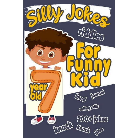 Silly Jokes For 7 Year Old Funny Kid: 200  Hilarious jokes, Riddles and knock knock jokes to improve reading skills and writing skills ( Silly jokes for kids), (Paperback)