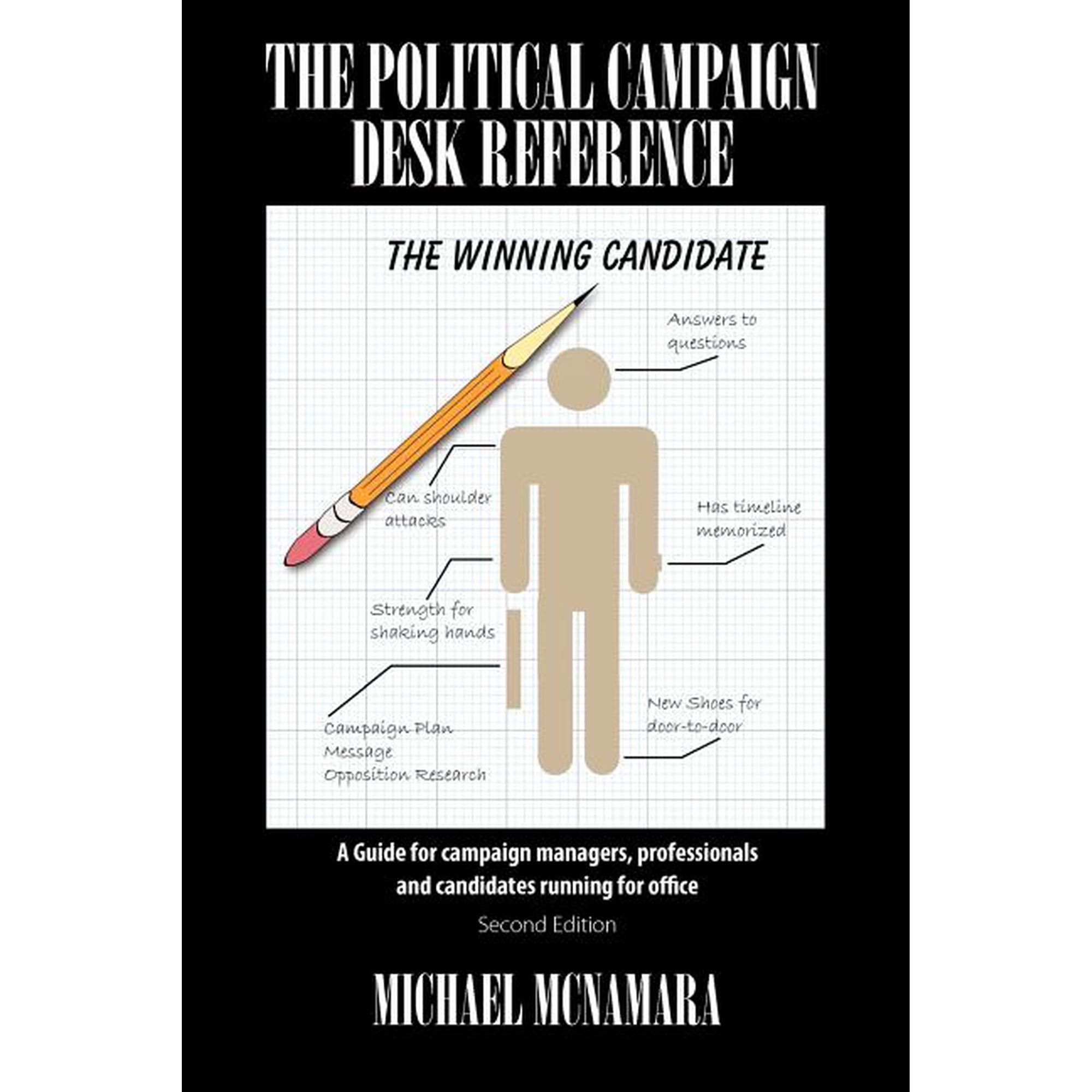 The Political Campaign Desk Reference: A Guide for Campaign Managers, Professionals and Candidates Running for Office, (Paperback)