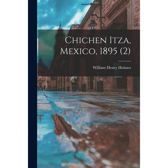 Chichen Itza, Mexico, 1895 (2) (Paperback)
