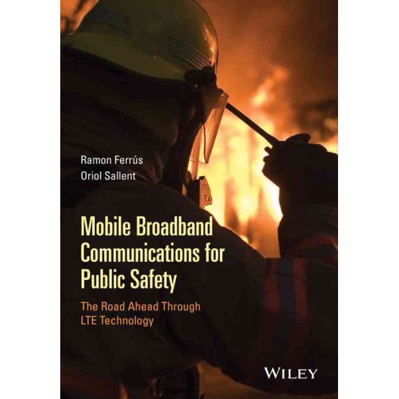 Pre-Owned Mobile Broadband Communications for Public Safety: The Road Ahead Through Lte Technology (Hardcover)