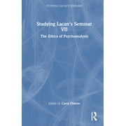 Studying Lacan's Seminars: Studying Lacan's Seminar VII: The Ethics of Psychoanalysis (Hardcover)