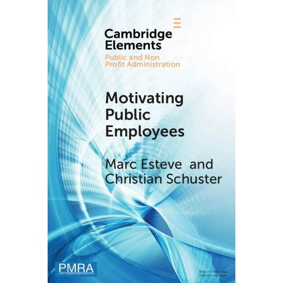 Elements in Public and Nonprofit Adminis Motivating Public Employees, (Paperback)