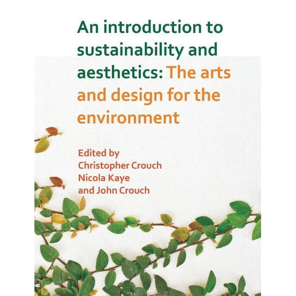An Introduction to Sustainability and Aesthetics: The Arts and Design for the Environment, (Paperback)