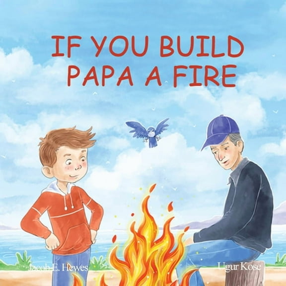 If You Build Papa A Fire, (Paperback)