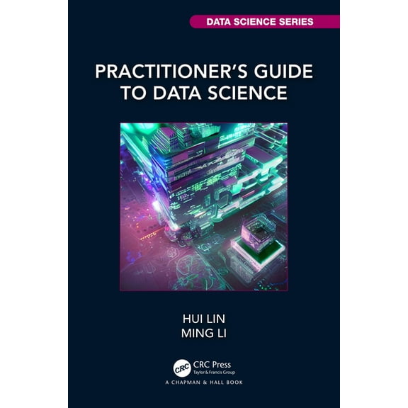 Chapman & Hall/CRC Data Science Practitioner's Guide to Data Science, (Paperback)