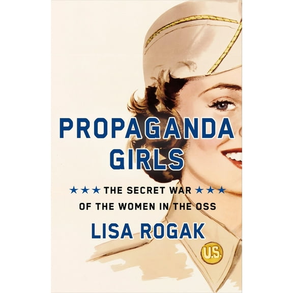Propaganda Girls: The Secret War of the Women in the OSS, (Hardcover)