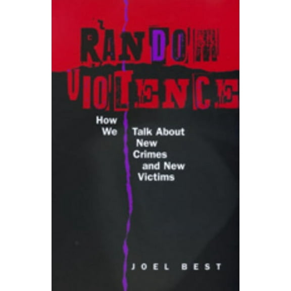 Random Violence : How We Talk about New Crimes and New Victims (Edition 1) (Paperback)