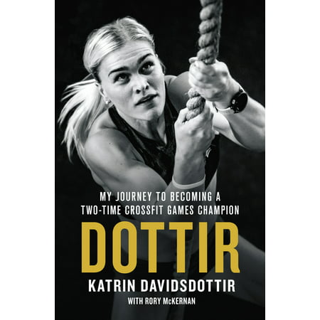 Dottir : My Journey to Becoming a Two-Time CrossFit Games (Best Crossfit Programming To Follow)