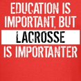 thumbnail image 3 of CafePress - Lacrosse Is Importanter T Shirt - Dark T-Shirt Kids XS-XL, 3 of 4