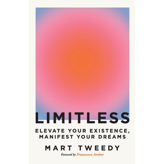 Limitless: Elevate Your Existence, Manifest Your Dreams, (Paperback)