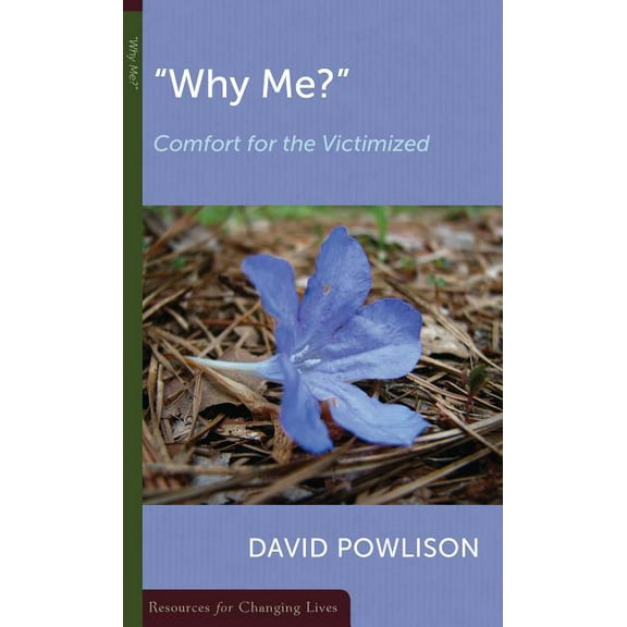 Resources for Changing Lives: Why Me? : Comfort for the Victimized (Paperback)