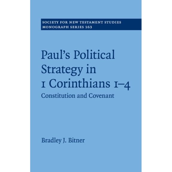 Society for New Testament Studies Monogr Paul's Political Strategy in 1 Corinthians 1-4, Book 163, (Paperback)