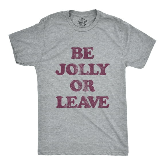 Mens Be Jolly Or Leave T Shirt Funny Christmas Party Cheer Graphic Novelty Tee Graphic Tees