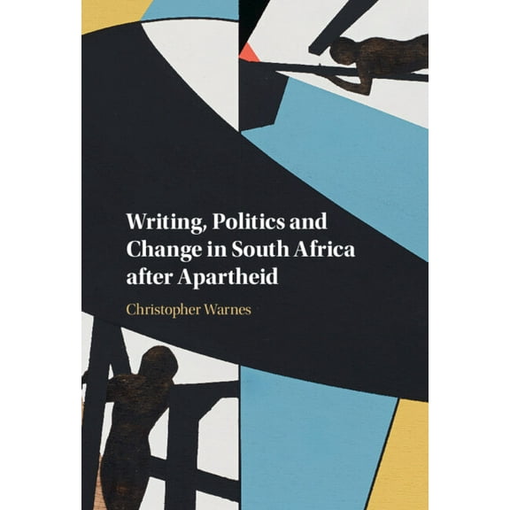 Writing, Politics and Change in South Africa after Apartheid, (Hardcover)