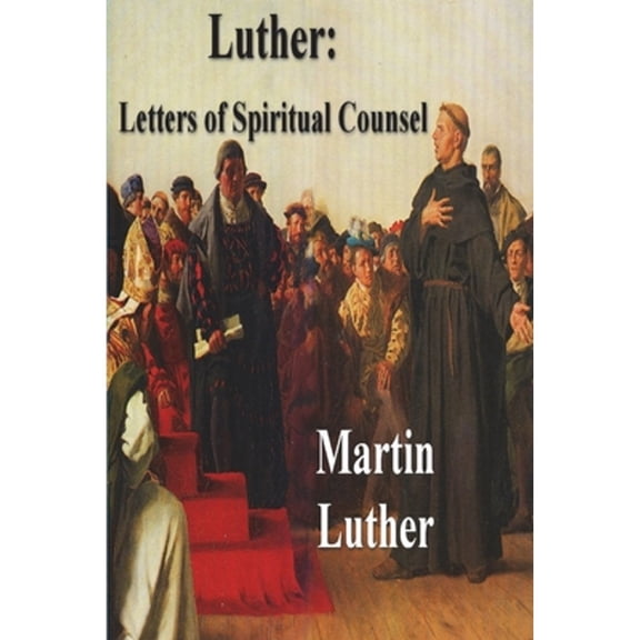 Luther: Letters of Spiritual Counsel (Paperback)
