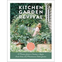 Kitchen Garden Revival: A Modern Guide to Creating a Stylish, Small-Scale, Low-Maintenance, Edible Garden, (Hardcover)