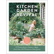 Kitchen Garden Revival : A modern guide to creating a stylish, small-scale, low-maintenance, edible garden (Hardcover)