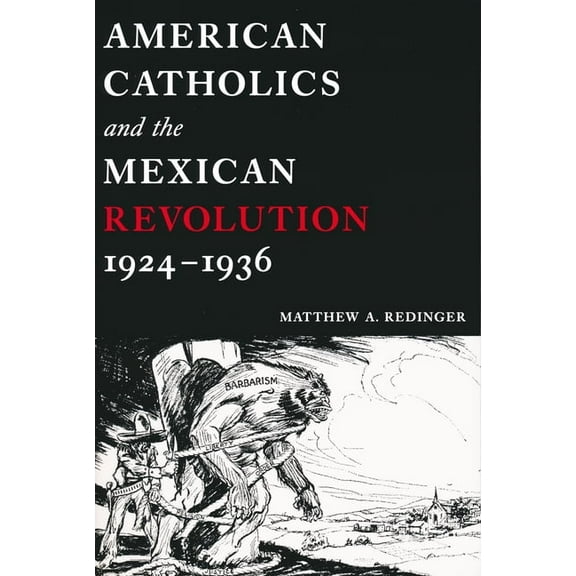 American Catholics and the Mexican Revolution, 1924-1936, (Hardcover)