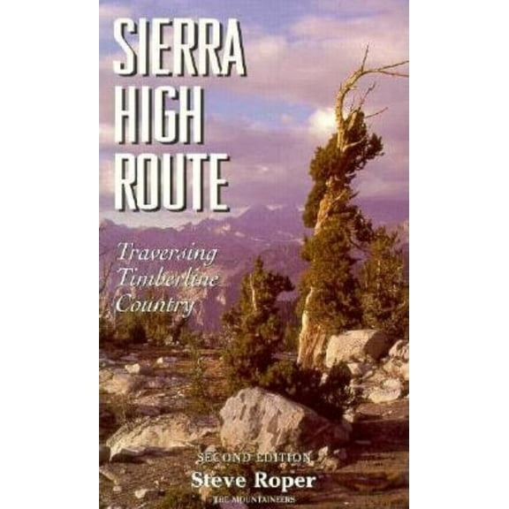 Sierra High Route: Traversing Timberline Country, (Paperback)