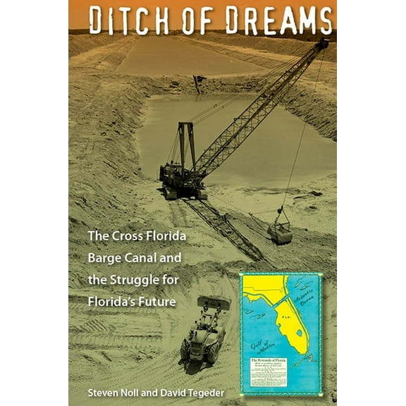 Florida History and Culture Ditch of Dreams: The Cross Florida Barge Canal and the Struggle for Florida's Future, (Paperback)
