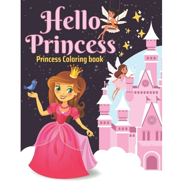 Hello Princess Coloring book : For Kids Ages 4-8 - Color the world of a  royal princess (Paperback) 