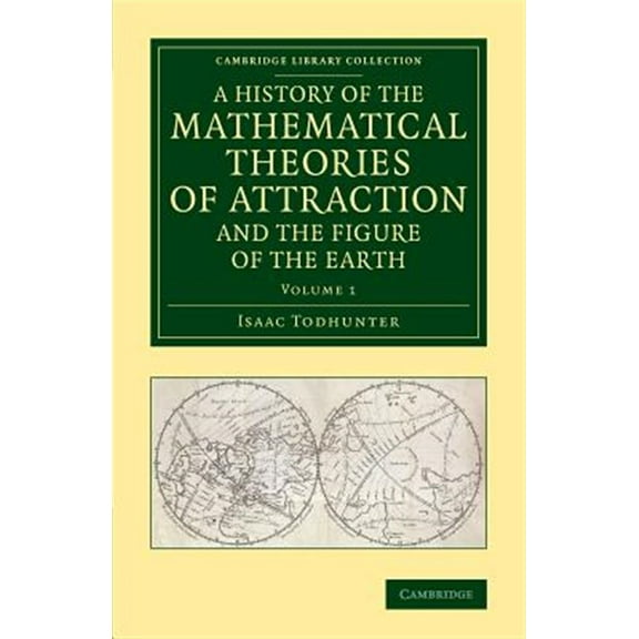 A History of the Mathematical Theories of Attraction and the Figure of the Earth - Volume 1 (Paperback)